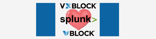 VxBlock and Vblock Systems LOVE Splunk